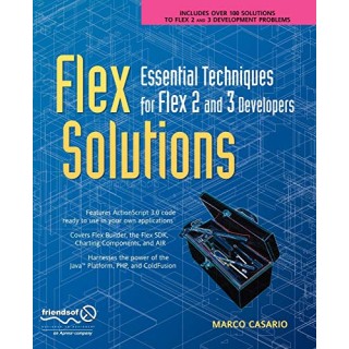 Flex Solutions: Essential Techniques for Flex 2 and 3 Developers (Solutions)